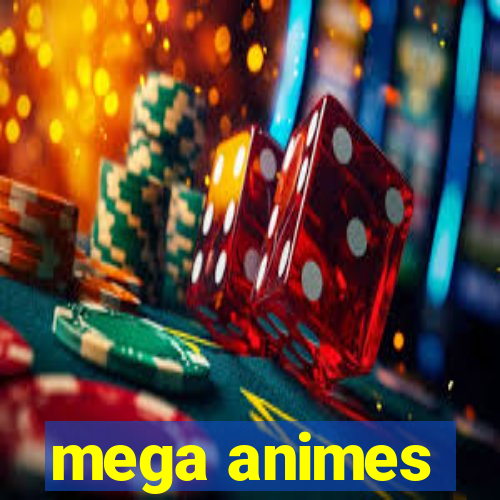 mega animes